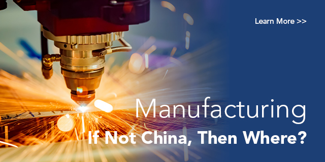 Manufacturing: If Not China, Then Where?